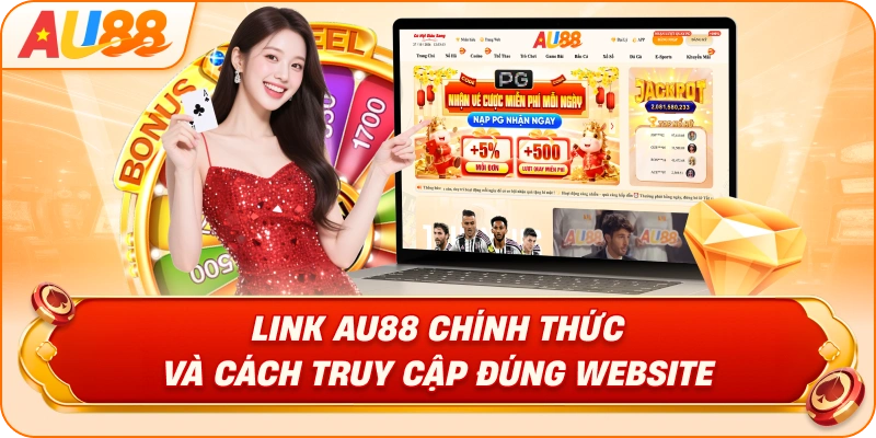 Link AU88 Chính Thức Và Cách Truy Cập Đúng Website